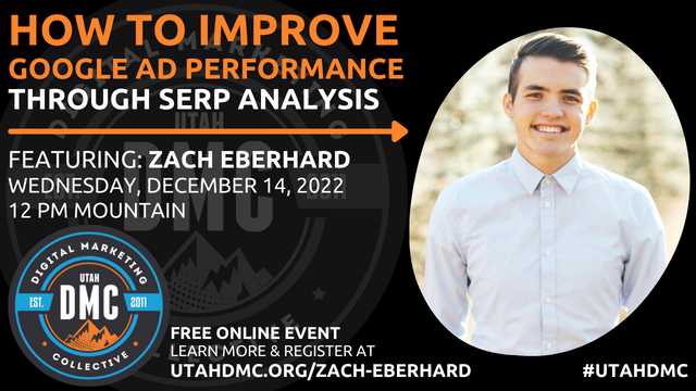 DMC Online 121422 Zach Eberhard - How To Improve Google Ads Performance Through SERP Analysis